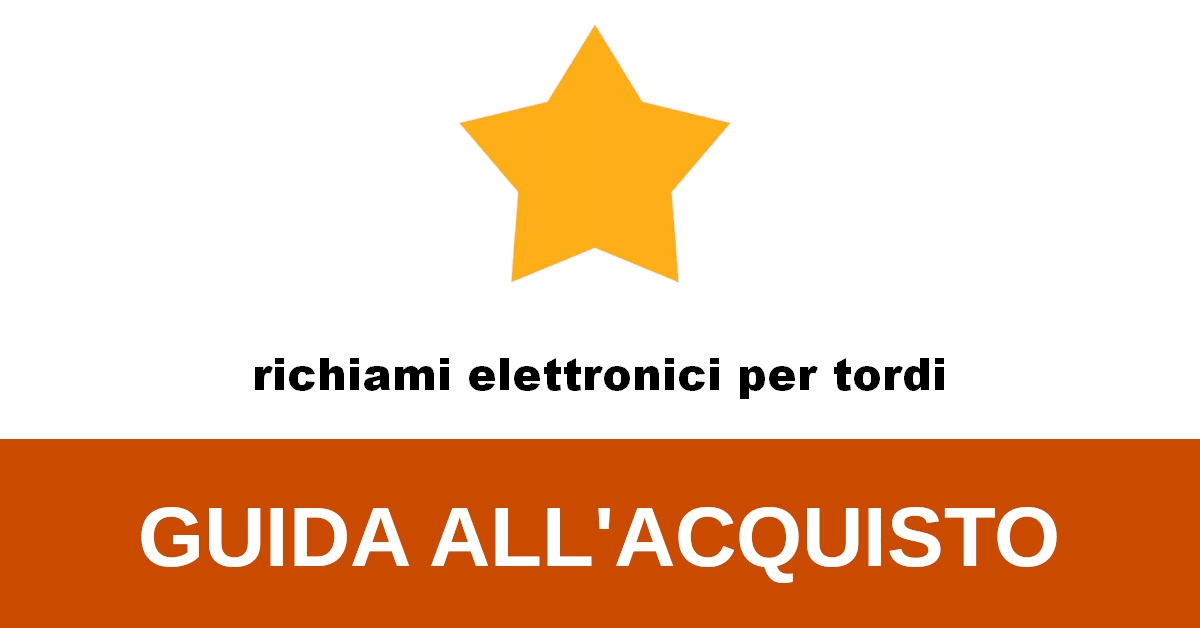 ▷ Migliori richiami elettronici per tordi 2024 - Classifica e Recensioni